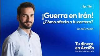 ¡Guerra en Irán! ¿Cómo afecta a tu cartera? | Tu Dinero en Acción #136