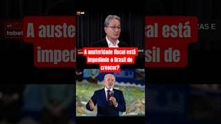 A austeridade fiscal está impedindo o Brasil de crescer?