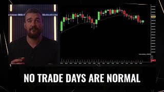 No Trade Days Are Part Of The Job (Here's Why)