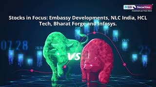 Stocks in Focus: Embassy Developments, NLC India, HCL Tech, Bharat Forge and Infosys.