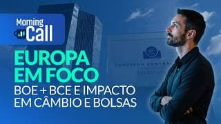 Europa decide juros hoje: BoE + BCE e impacto em câmbio e bolsas | Morning Call