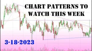 Chart Patterns to Watch This Week 3-18-2023