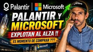 URGENTE: PALANTIR Y MICROSOFT EXPLOTAN AL ALZA !! AHORA SI ES MOMENTO DE COMPRAR ???