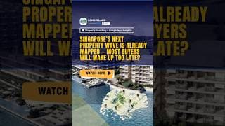 Singapore’s Next Property Wave Is Already Mapped — Most Buyers Will Wake Up Too Late?
