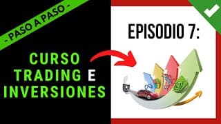 🎓 Clase 7: CURSO TRADING E INVERSIONES & ➕ 【 PASO A PASO DESDE 0 】📈 Aprende a Invertir 