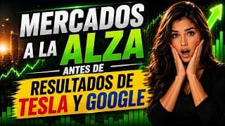 Mercados en Recuperación Antes de Resultado de Google y Tesla | Mas Aranceles