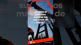 ¿Puede el petróleo superar los máximos de marzo?