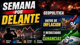 Semana por Delante Inflación, Resultados Importantes y la Geopolítica Que Traerán Volatilidad