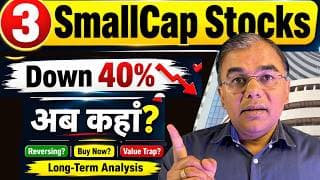 3 SmallCap Stocks Down 40% – Reversing? | Long-Term Analysis | Crash में सही SmallCap Stocks कौन से?