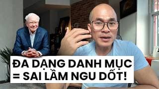 Warren Buffett: "Đa Dạng Hoá Danh Mục Là Ngu Dốt Trong Đầu Tư!"