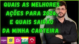 Quais as ações da bolsa eu investirei em 2025 e 2026, e quais eu irei expulsar da minha carteira?
