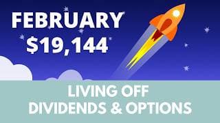 $19,144 income in February | Living off dividends & options
