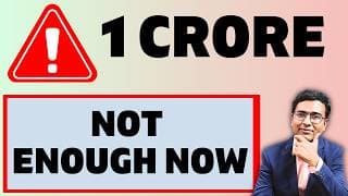 ₹1 Crore Is NOT Enough! Here's Why 😳|| Big myth of 1 crore