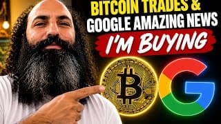Bitcoin trades and Google amazing news, I'm buying.