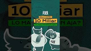 Kalo tiba-tiba hari ini lo dapet uang 10 miliar, kira-kira bakal ngapain aja?