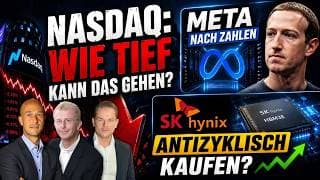 Nasdaq100: Wie tief kann das gehen? Meta nach Zahlen - SK Hynix antizyklisch kaufen?
