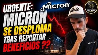 URGENTE: SE DESPLOMA MICRON TRAS PRESENTAR BENEFICIOS ??