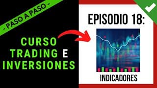 🎓 Clase 18: CURSO TRADING E INVERSIONES & ➕ 【 PASO A PASO DESDE 0 】📈 Aprende a Invertir 💲