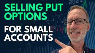 Selling Put Options For Small ($5,000) Accounts