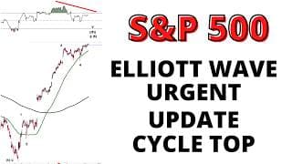 S&P 500 Elliott Wave Update:  SPX is About to Finish the Cycle Top