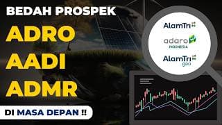 Kuliah Saham : Bedah Prospek Saham ADRO, AADI, ADMR di Masa Depan