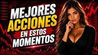 🔥Mejores Acciones en Estos Momentos | Mejores Acciones a Comprara Ahora?