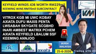 Daily KLSE BURSA UPDATE | 25-6-2026 | KEYFIELD WINS JOB RM229mil | KEEMING WINS RM70mil SUBCONTRACT