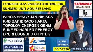 Daily KLSE BURSA UPDATE | 30-7-2026 | ECONBHD BAGS RM40mil BUILDING JOB | SUNMED UNIT AQUIRES LAND