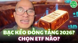 Bạc dẫn sóng 2025, đồng lên ngôi 2026? Nên mua cả hai hay không? Chọn quỹ ETF nào?