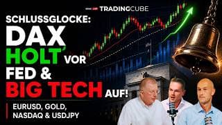 Schlussglocke: DAX holt vor Fed & BIG TECH auf! EURUSD, Gold, NASDAQ & USDJPY
