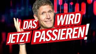 Ich lege mich fest! Das wird jetzt passieren!