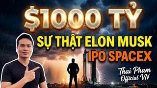 SỰ THẬT VỀ "NGHÌN TỶ PHÚ" ELON MUSK: CÚ BƠM THỔI IPO SPACEX LỚN NHẤT LỊCH SỬ?