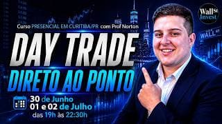 📈 CURSO DAY TRADE - DIRETO AO PONTO | PRESENCIAL em Curitiba-PR com Prof Norton Jr