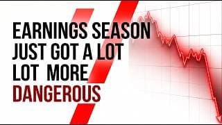 Earnings Season Just Got a Lot More Dangerous