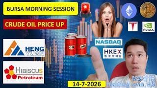 KLSE BURSA MORNING SESSION | 14-7-2026 | CRUDE OIL PRICE UP | HENGYUAN HIBISCS
