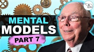 Charlie Munger: Mental Models for the Rest of Your Life (PART 7)
