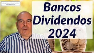 Bancos: Dividendos 2024 y lecciones para el resto de vuestra vida
