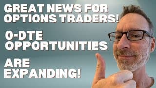 Great News Option Trading Junkies - More Opportunities! (0-DTE Is Expanding!)