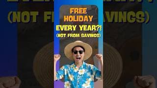 Want a Free Holiday Every Year? Here’s How 👀