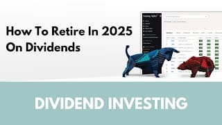 How To Retire In 2025 On Dividends | Article Review