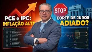 PCE e IPC: A inflação vai travar o Fed?