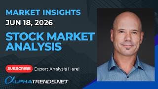 Stock Market Analysis for Week Ending 6/18/26