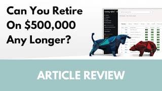 Can You Retire On $500,000 Any Longer? | Article Review