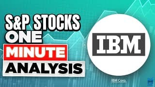 IBM Stock Analysis  -  S&P Stocks One-Minute Analysis