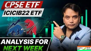 CPSE ETF vs ICICIB22 ETF Analysis | Next Week Target 🎯