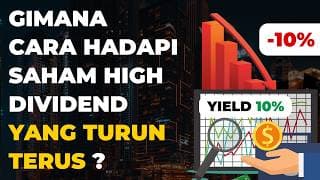 Gimana Cara Menghadapi Saham Dividen Besar Yang Harganya Turun Terus ? | Saham Dividen Series