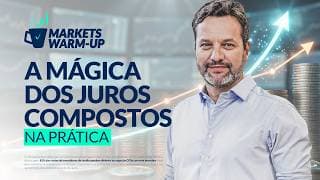 A mágica dos juros compostos: por que consistência vale mais que pressa | Markets Warm Up