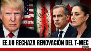 ¿Se Acabó el T-MEC? EE.UU NO Renueva el Acuerdo y Presiona a México y Canadá.
