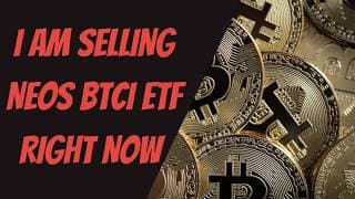 I am Selling NEOS ETFs BTCI ETF ( NEOS Bitcoin High Income ETF )