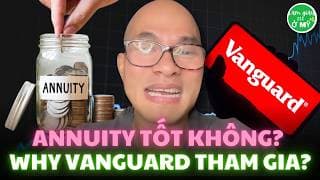 Vanguard Promote Annuity Phức Tạp & Phí Cao? Làm Sao Để So Sánh Giá Của Annuity?